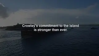 Crowley: Committed to Puerto Rico 6 Months After Hurricane Maria