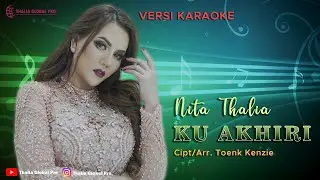 NITA THALIA-KU AKHIRI Lyric Version (Official Music Video Thalia Global Pro) #ThaliaGlobalPro #Music