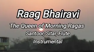 Raag Bhairavi | The Queen of Morning Ragas | on Santoor, Sitar and Flute @indian-music-and-nature