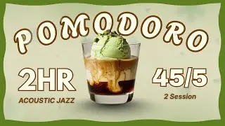 𝓟𝓲𝓼𝓽𝓪𝓬𝓱𝓲𝓸 𝓐𝓯𝓯𝓸𝓰𝓪𝓽𝓸 💚🍨Acoustic Jazz Focus Music | Pomodoro 45/5 (2 Sessions) for Study or Work