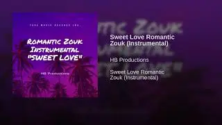 Sweet Love [FREE] Romantic zouk Instrumental 2019 By HB Productions