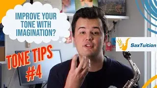 Improve Your Sax Tone With...Imagination? | Tone Tips #4 | SaxTuition