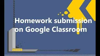 Homework submission on Google Classroom