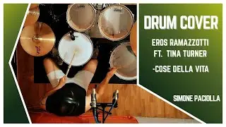 Eros Ramazzotti & Tina Turner - Cose Della Vita - Drum Cover By Simone Paciolla