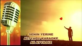 SENIN YERINE - ALTYAPI / KARAOKE