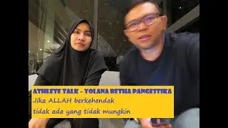 Athlete Talk - Yolana Betha Pangestika - Kalau ALLAH sudah berkehendak