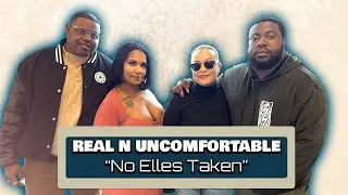Real N Uncomfortable | Ep. 8 