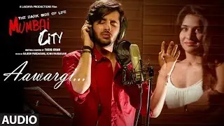 Aawargi Full Audio | THE DARK SIDE OF LIFE &ndash; MUMBAI CITY | Jubin Nautiyal