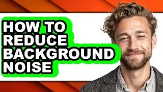 How to Reduce Background Noise (only Way)