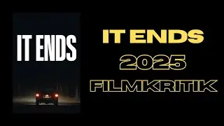 It Ends 2025 (eine erste) Filmkritik (ohne Spoiler)