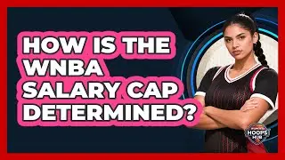 How Is The WNBA Salary Cap Determined?