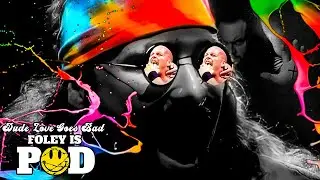 Dude Love Goes Bad: Foley Is Pod