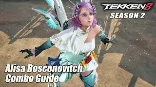TEKKEN 8 &bull; Alisa Bosconovitch Combo Guide [ SEASON 2 ]
