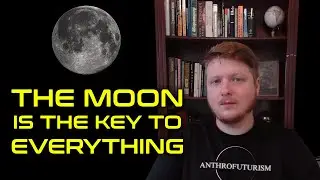 The Moon Is the Key to Everything: Ian Long of AnthroFuturism Explains the Future of Space