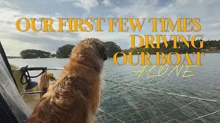 Driving the Boat ALONE For The First Time + some familiy and friends trips!