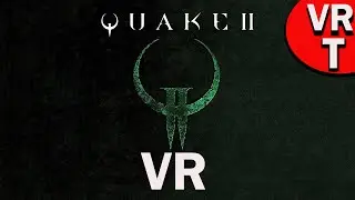 Quake 2 VR Обзор в виртуальной реальности