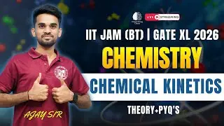 4. Chemical Kinetics Full Masterclass | IIT JAM Biotechnology & GATE XL 2026