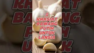 5 Khasiat Bawang Putih Untuk Kesehatan Lansia #kesehatanlansia