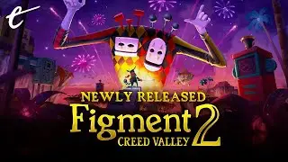 Checking Out Figment 2: Creed Valley | Newly Released