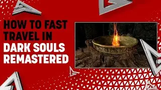 How to Fast Travel in Dark Souls Remastered