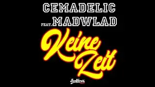 Cemadelic feat. Mad Wlad - Keine Zeit