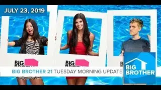 Big Brother 21 Tuesday July 23 Morning Update #BB21