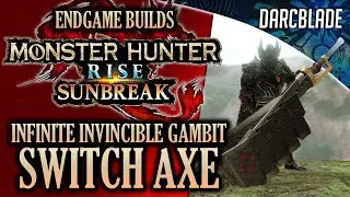 BEST ENDGAME BUILDS : INFINITE INVINCIBLE GAMBIT SWITCH AXE : MHR SUNBREAK