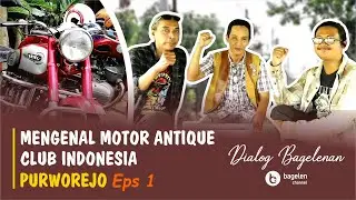 Mengenal Motor Antique Club Indonesia - Purworejo | Eps 1 #DialogBagelenan