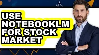How to Use Notebooklm for Stock Market (only Way)