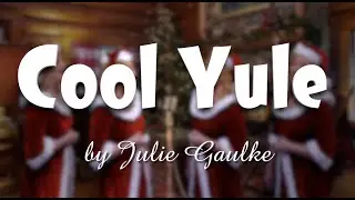 Cool Yule for SSAA a cappella by Julie Gaulke