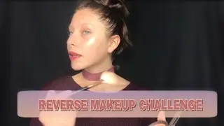 FULL FACE REVERSE MAKEUP CHALLENGE