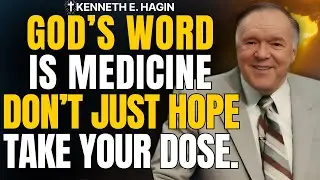 God&rsquo;s Word Is MEDICINE&mdash;Take Your Daily Dose & Watch HEALING Flow | Kenneth E. Hagin