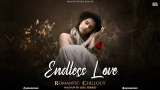 Endless Love Mashup | Romantic Chillout | Arijit Singh | Darshan, Vishal Mishra | BISUREMIND