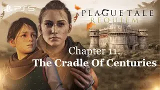 A Plague Tale: Requiem🌿🧨- Chapter 11 - The Cradle Of Centuries - Walkthrough