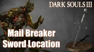 Dark Souls 3 - Mail Breaker Sword Location | How to get the Mail Breaker Sword (Game Guide)