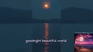 goodnight beautiful world - aphenix