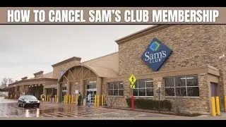 How to Cancel Sam&rsquo;s Club Membership Inclub, Online or by Phone Call 2024