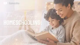 The Simplicity of Homeschooling | Teaching Your Children to Know God