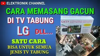 cara memasang gacun di mesin tv tabung atau crt | tv lg