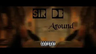 Sir DB - Around [OFFICIAL MUSIC VIDEO]