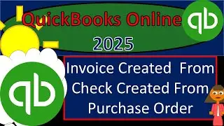 Invoice Created From Check Created From Purchase Order 7180 QuickBooks Online 2025