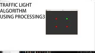 TRAFFIC LIGHT ALGORITHM USING PROCESSING 3