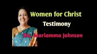 Women for Christ / Testimony / Sis. Mariamma Johnson. Chennai. Episode - 5. Contact :9994010598