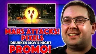 REACTION! Mars Attacks! / Pixels - DRUNKEN MOVIE NIGHT Promo