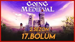 A GREAT AND BITTER WAR - Going Medieval S02B17