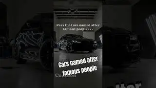 Cars named after people #carshorts #caredit #cars #edit #fyp #famous #people #luxury