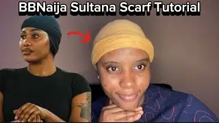 Sultana&rsquo;s Scarf Tutorial Big Brother Naija - BBNaija | S10 | Sultana as HOH | Imisi