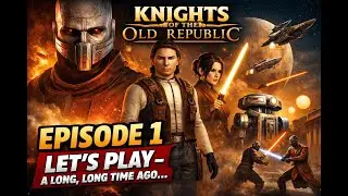 Let's Play KotOR - A Long, Long Time Ago...