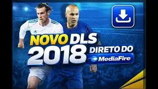 🔥 NOVO DLS 2018 DIRETO DO MEDIAFIRE 😱📲 | DREAM LEAGUE SOCCER ANTIGO