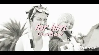 ChanBaek/BaekYeol - for him.